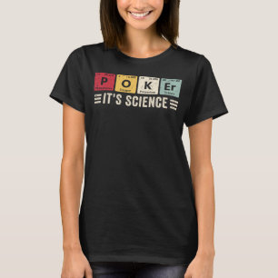 Poker Es ist Science Casino Chips Poker Game Card T-Shirt
