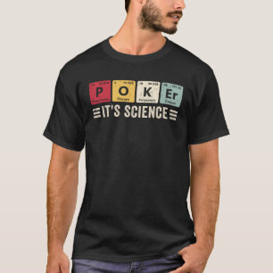 Poker Es ist Science Casino Chips Poker Game Card  T-Shirt