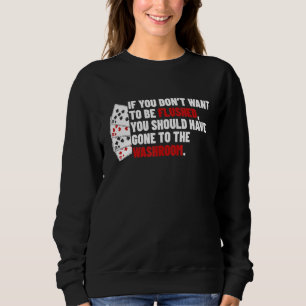 Poker Flush-Bedingungen Puns für Kartenspiele-Play Sweatshirt