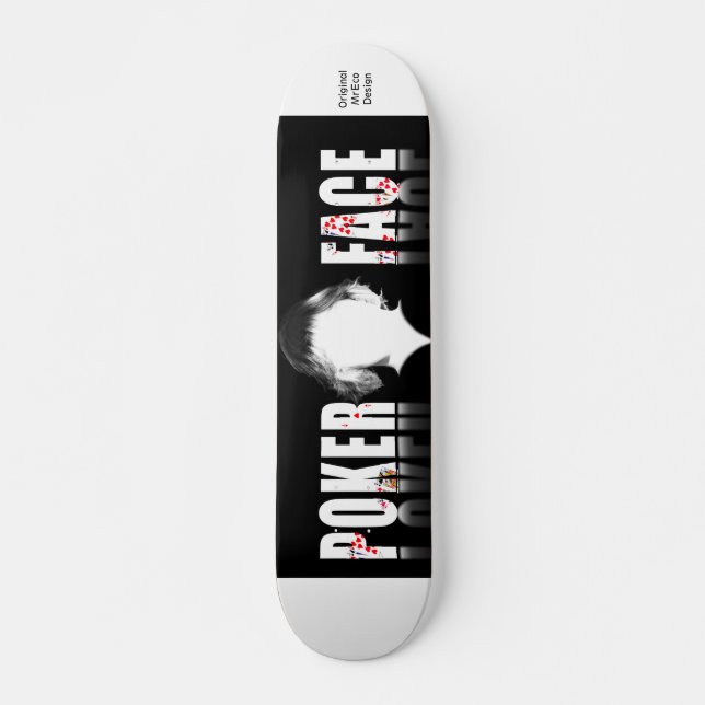 Poker-Gesicht, Original MrEco-Design Skateboard (Vorne)