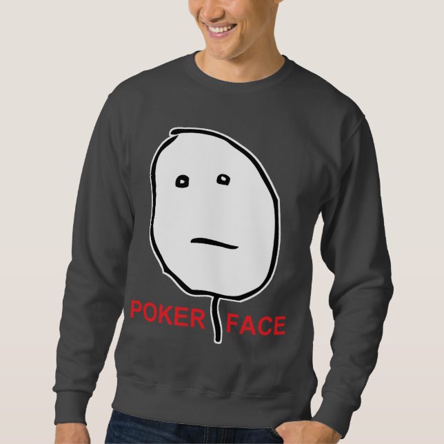Poker-Gesichts-Raserei-Gesicht Meme Sweatshirt (Vorderseite)