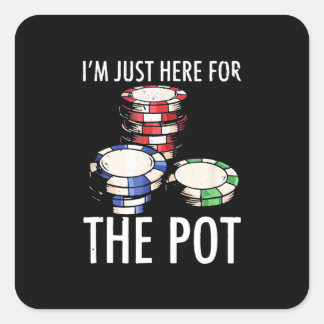 Poker I Am Just Here For The Pot Quadratischer Aufkleber