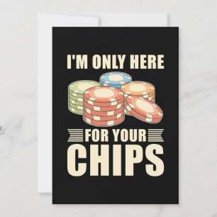 Poker Ich bin nur hier für Ihre Chips Einladung