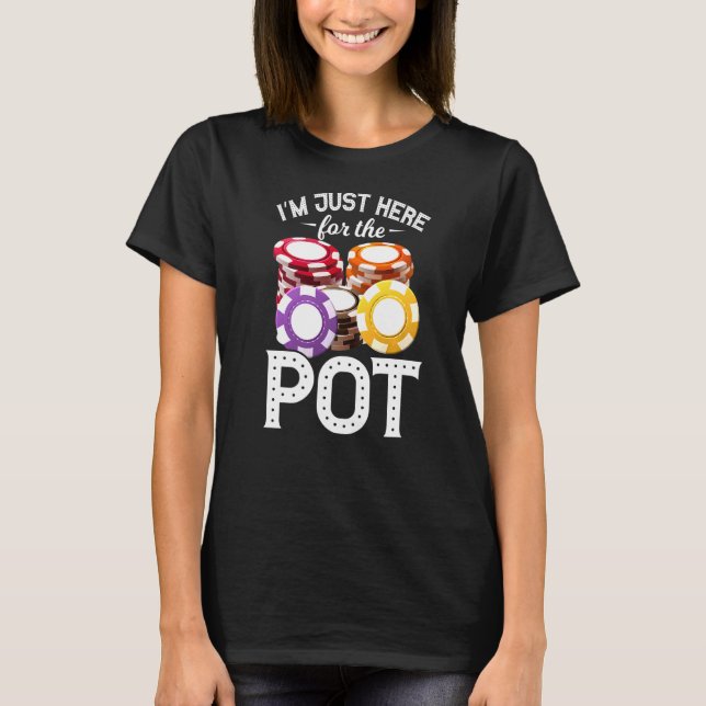 Poker, ich bin nur hier, um den Pot Gambling Vater T-Shirt (Vorderseite)