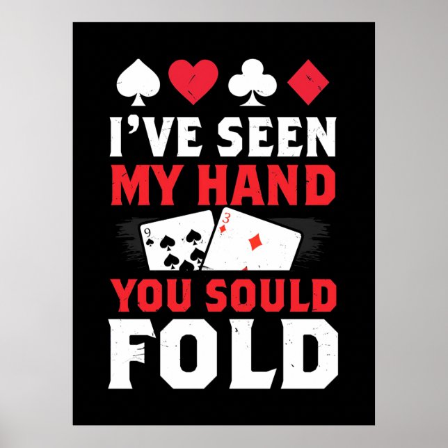Poker, ich habe meine Hand gesehen, die du falten  Poster (Vorne)