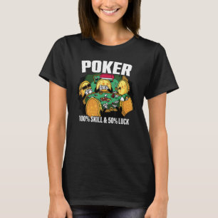 Poker ist 100 Geschick 50 Glück Casino-Kartenspiel T-Shirt