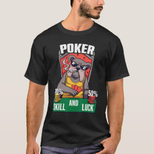 Poker ist 100 Skill 50 Luck Casino Kartenspieler P T-Shirt