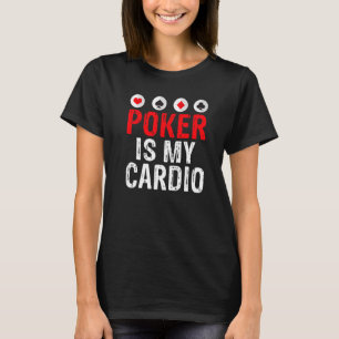 Poker ist mein Cardio Game Playing Cards Poker Pre T-Shirt