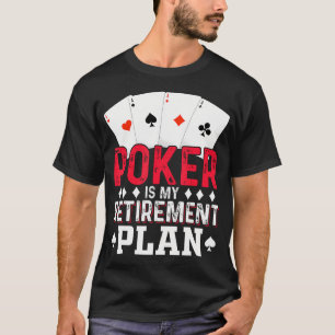 Poker ist mein Rentenplan Lustige Spielkarte Liebh T-Shirt