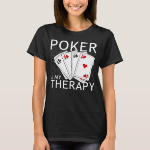 Poker ist meine Therapie Poker Spieler präsentiere T-Shirt