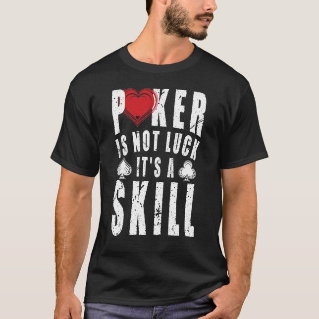 Poker ist nicht zum Glück sein Geschicklichkeits C T-Shirt (Vorderseite)