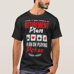 Poker Ja Ich habe einen Plan für die Bezahlung im T-Shirt