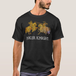 Poker Knight Joust Renaissance Festival Pun Meme D T-Shirt