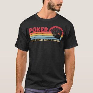 Poker mehr als nur ein Hobby Poker Hände Texas Hol T-Shirt