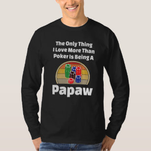 Poker Papaw Card Spieler Poker Chips Winni T-Shirt