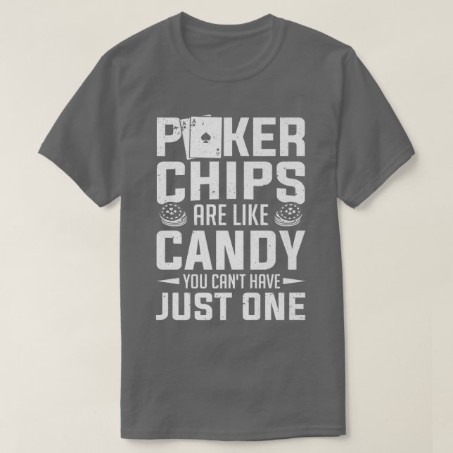 Poker Player Chips Are Like Candy Poker 74 T-Shirt (Design vorne)