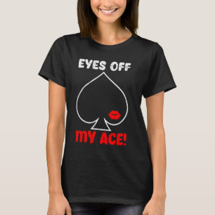 Poker Player frech AUGEN VON MEINEM RAUM! Funny Po T-Shirt