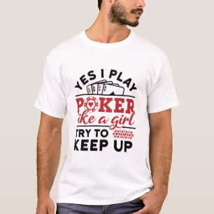 Poker Player Women spielen Poker wie ein Mädchen T-Shirt