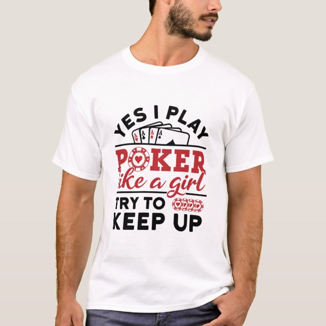Poker Player Women spielen Poker wie ein Mädchen T-Shirt (Vorderseite)