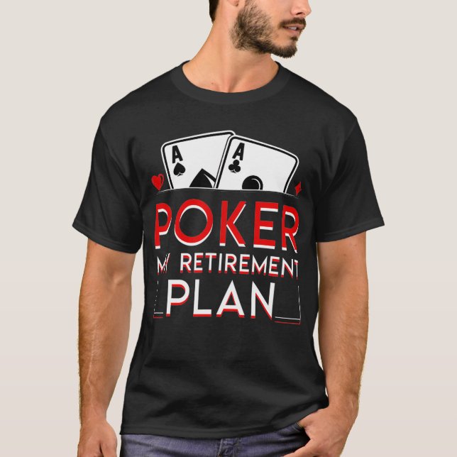 Poker Rente Poker Mein Ruhestandsplan Funny Sa T-Shirt (Vorderseite)