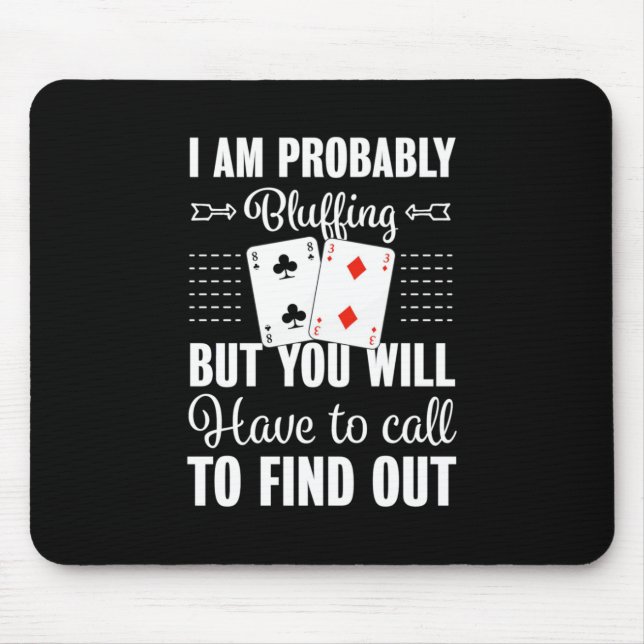 Poker Sie müssen anrufen, um mehr zu erfahren Mousepad (Vorne)
