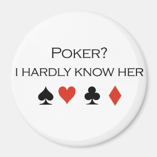 Poker T - Shirt: "Poker? Ich kenne sie kaum" Magnet