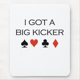 Poker-T - Shirts: "Großer Kicker " Mousepad