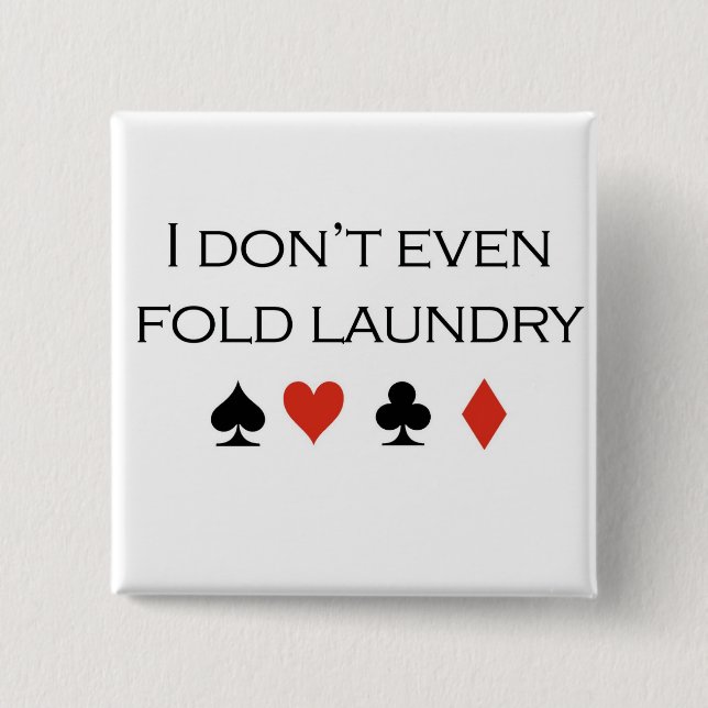 Poker-T - Shirts: "Ich falte nicht einmal Button (Vorderseite)