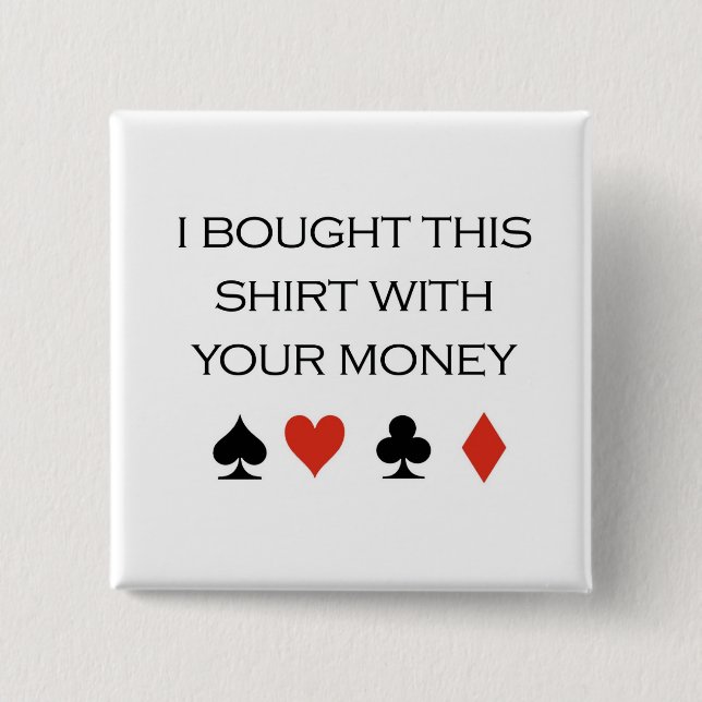 Poker-T - Shirts: "Ich kaufte dieses Shirt mit Button (Vorderseite)