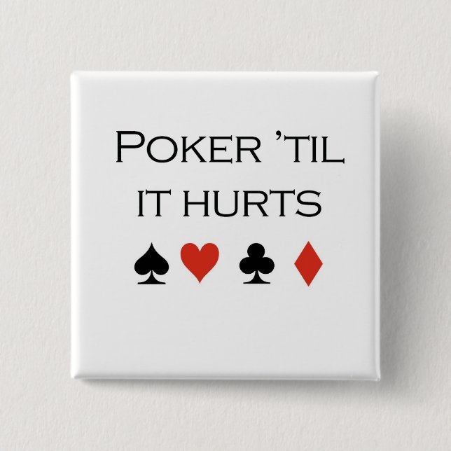 Poker-T - Shirts: "Poker 'bis er verletzt " Button (Vorderseite)