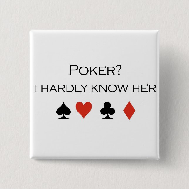 Poker-T - Shirts: "Poker?  Ich kenne sie kaum " Button (Vorderseite)