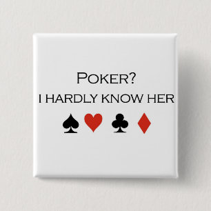 Poker-T - Shirts: "Poker? Ich kenne sie kaum " Button