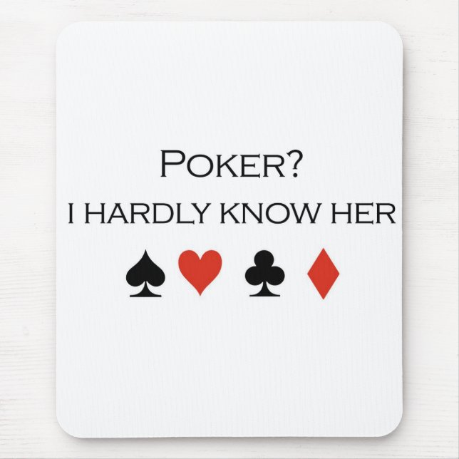 Poker-T - Shirts: "Poker?  Ich kenne sie kaum " Mousepad (Vorne)