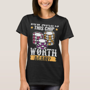 Poker wie viel ist dieser Chip wert noch einmal Ra T-Shirt