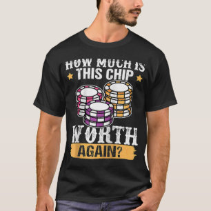 Poker wie viel ist dieser Chip wert noch einmal Ra T-Shirt