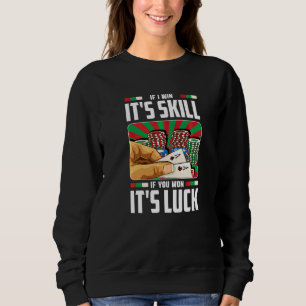 Pokerspieler fürs Glücksspiel   Wenn ich gewinne,  Sweatshirt