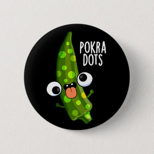 Pokra Dots Funny Okra Pun Dark BG Button