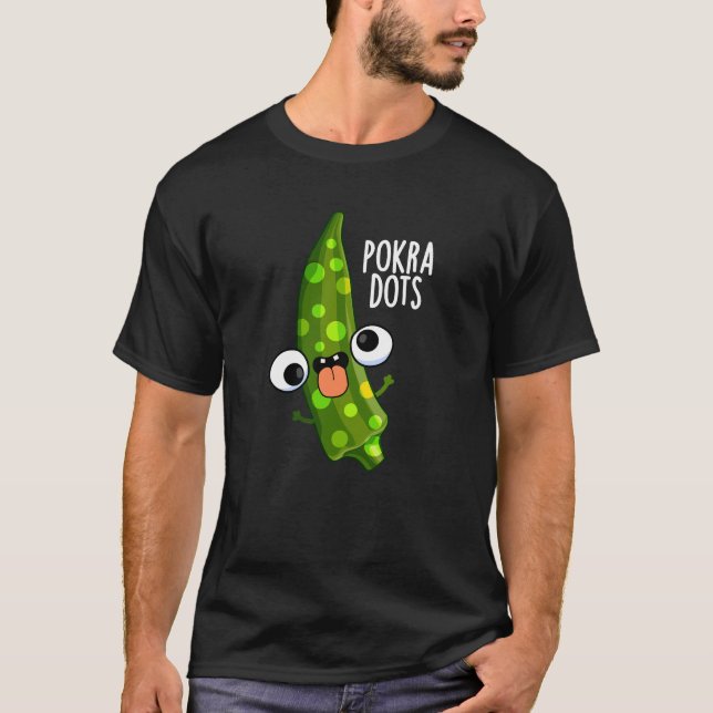 Pokra Dots Funny Okra Pun Dark BG T-Shirt (Vorderseite)