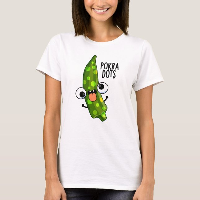 Pokra Dots Funny Okra Pun T-Shirt (Vorderseite)
