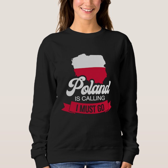 Poland is calling I must go Polish 2 Sweatshirt (Vorderseite)
