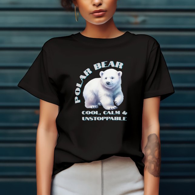 Polar Bear Cool Calm & Unaufhaltsam T-Shirt (Von Creator hochgeladen)