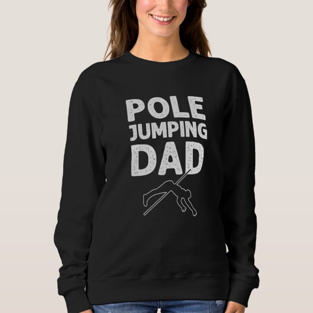 Pole Jumping Dad. Pole Vault Dad. Pole Vault Premi Sweatshirt (Vorderseite)