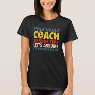 Pole Vault Coach Rette Zeit Lasse anzunehmen, ich T-Shirt