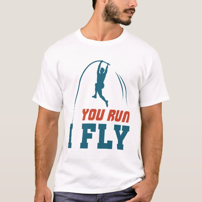 Pole Vault Funny Polevault Vaulting Sie Run I Fly T-Shirt (Vorderseite)