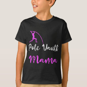Pole Vault Mama Track and Field Mother Vaulter Vau T-Shirt