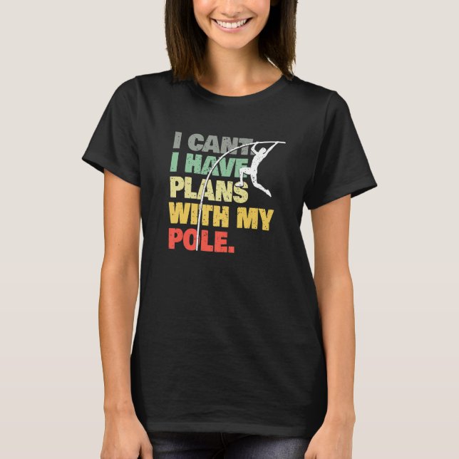 Pole Vault  Plans With My Pole  Pole Vaulting T-Shirt (Vorderseite)