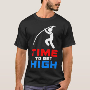 Pole Vault Time wird hoch T-Shirt