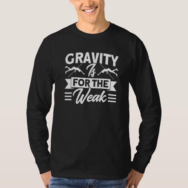 Pole Vaulting Gravity Is For Weak Pole Vault   T-Shirt (Vorderseite)