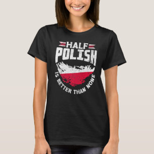 Polen Polnische Flagge halb Polnisch ist besser al T-Shirt