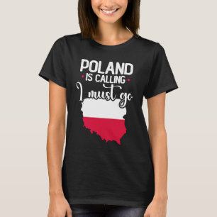 Polen ruft an, ich muss polnisch gehen T-Shirt